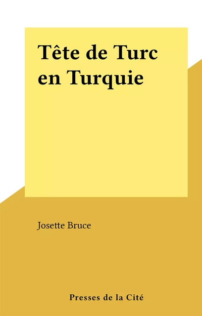 Tête de Turc en Turquie - Josette Bruce - (Presses de la Cité) réédition numérique FeniXX