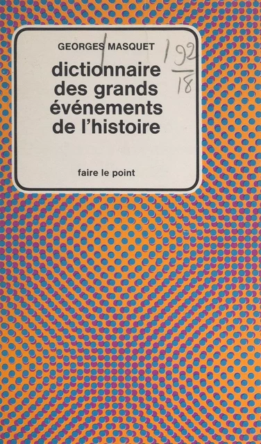 Dictionnaire des grands événements de l'histoire - Georges Masquet - (Hachette) réédition numérique FeniXX