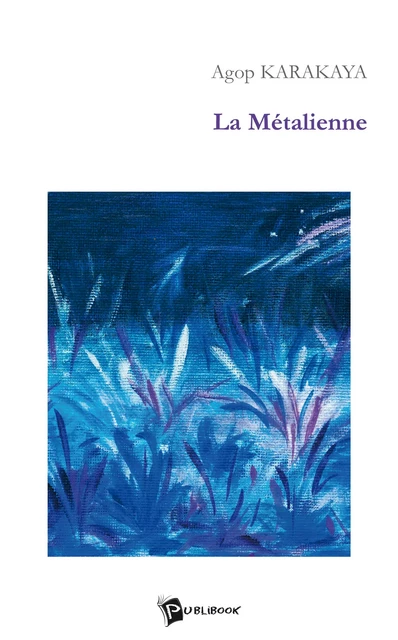 La Métalienne - Agop Karakaya - Publibook