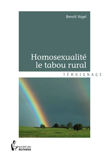 Homosexualité le tabou rural - Benoît Vogel - Société des écrivains