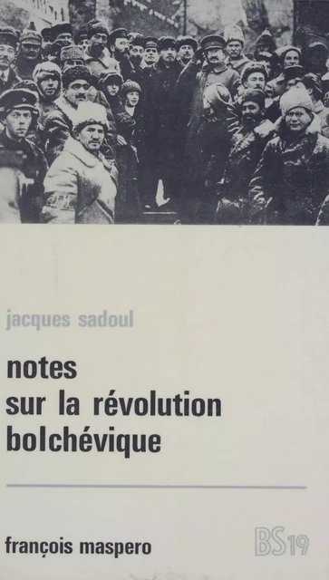 Notes sur la révolution bolchévique - Jacques Sadoul - La Découverte (réédition numérique FeniXX)