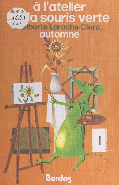 À l'atelier de la souris verte (1). Automne - Gilberte Laroche-Clerc - (Bordas) réédition numérique FeniXX