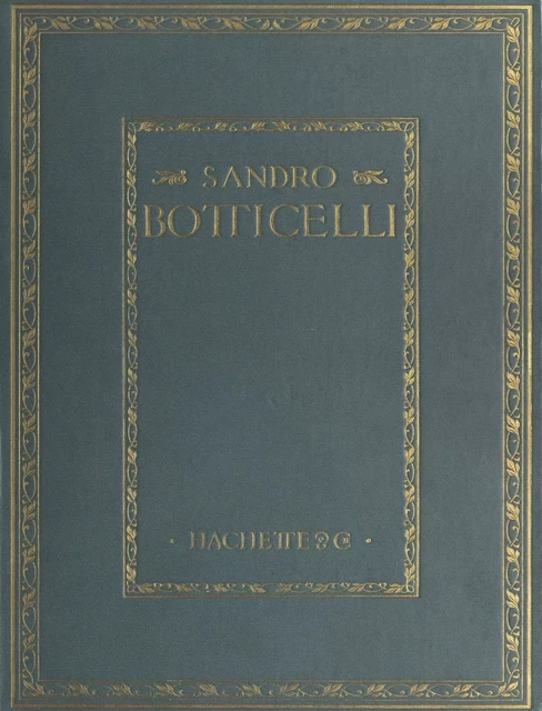 Sandro Botticelli - Adolph Paul Oppé - (Hachette) réédition numérique FeniXX