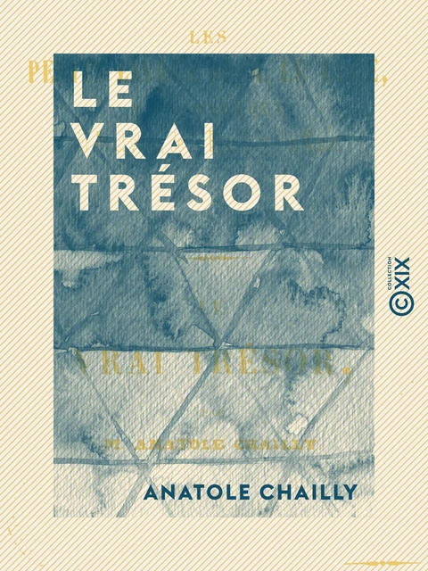 Le Vrai Trésor - Anatole Chailly - Collection XIX