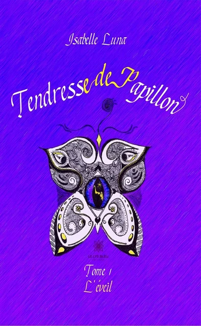 Tendresse de Papillon - Tome I - Isabelle Luna - Le Lys Bleu Éditions