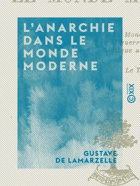 L'Anarchie dans le monde moderne - Gustave de Lamarzelle - Collection XIX