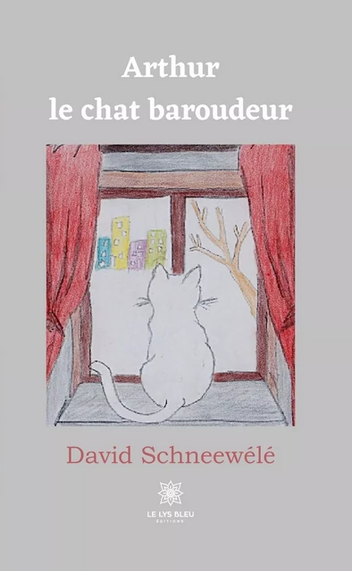 Arthur le chat baroudeur - David Schneewélé - Le Lys Bleu Éditions