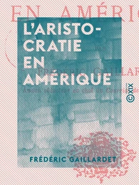 L'Aristocratie en Amérique