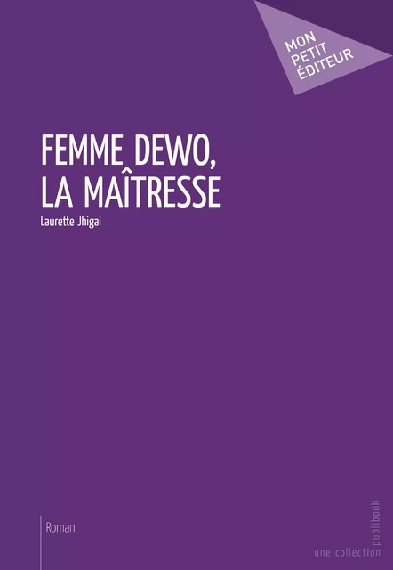 Femme Déwo, la maîtresse - Laurette Jhigai - Mon Petit Editeur