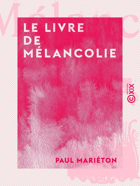 Le Livre de mélancolie - Paul Mariéton - Collection XIX