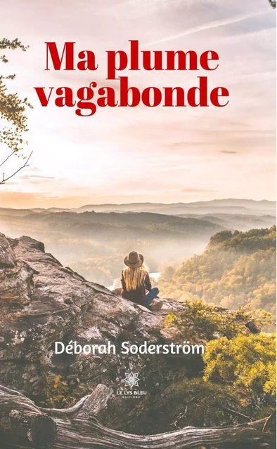 Ma plume vagabonde - Déborah Soderström - Le Lys Bleu Éditions