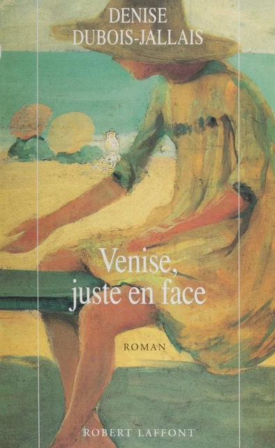 Venise, juste en face - Denise Jallais - Robert Laffont (réédition numérique FeniXX)