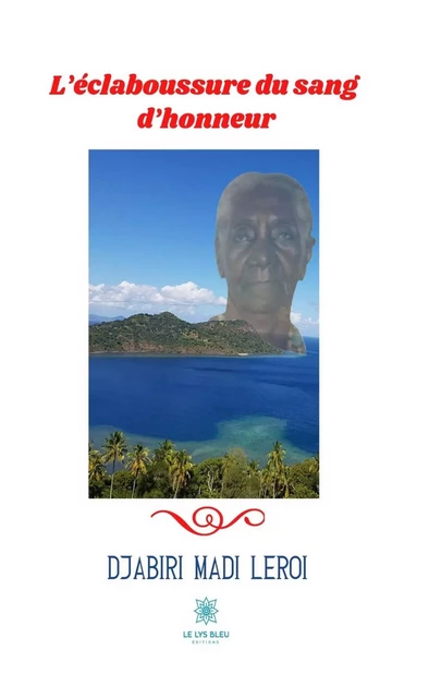 L’éclaboussure du sang d’honneur - Djabiri Madi Leroi - Le Lys Bleu Éditions