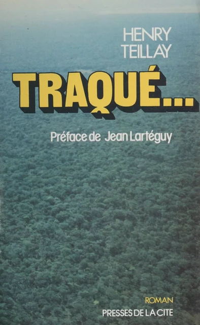 Traqué... - Henri Teillay - Presses de la Cité (réédition numérique FeniXX)