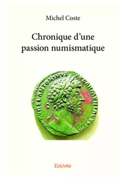 Chronique d'une passion numismatique