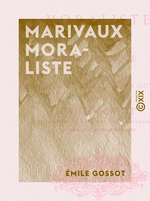 Marivaux moraliste - Émile Gossot - Collection XIX