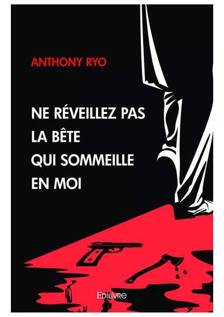 Ne réveillez pas la bête qui sommeille en moi - Anthony Ryo - Editions Edilivre