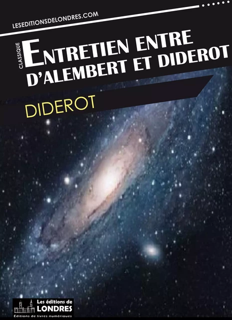 Entretien entre d'Alembert et Diderot -  Diderot - Les Editions de Londres