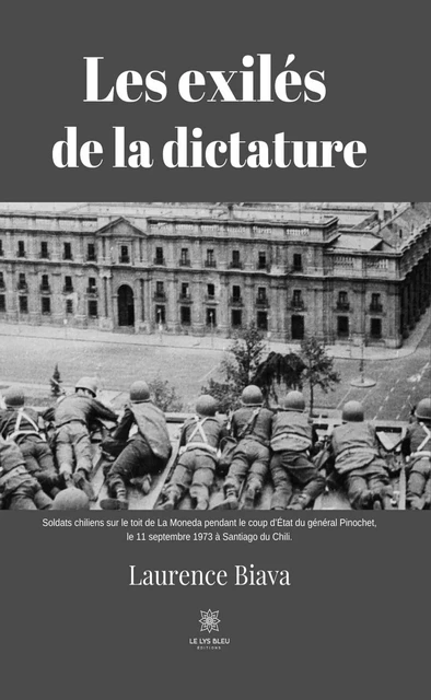 Les exilés de la dictature - Laurence Biava - Le Lys Bleu Éditions