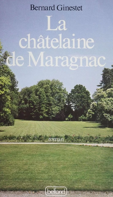 La Châtelaine de Maragnac - Bernard Ginestet - Belfond (réédition numérique FeniXX)