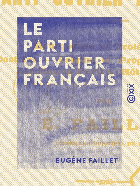 Le Parti ouvrier français - Eugène Faillet - Collection XIX