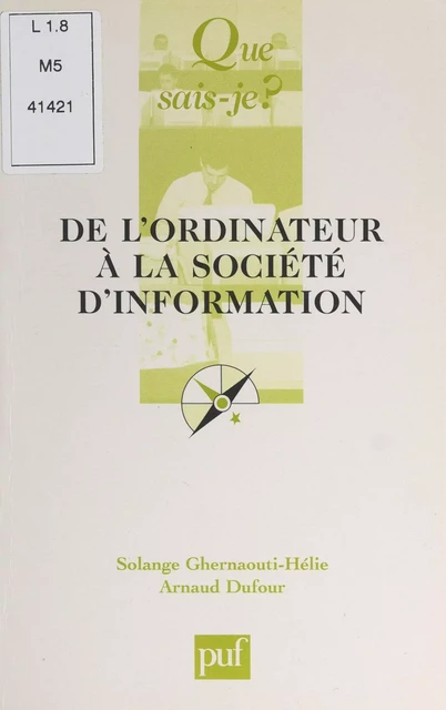 De l'ordinateur à la société de l'information - Arnaud Dufour, Solange Ghernaouti-Hélie - (Presses universitaires de France) réédition numérique FeniXX