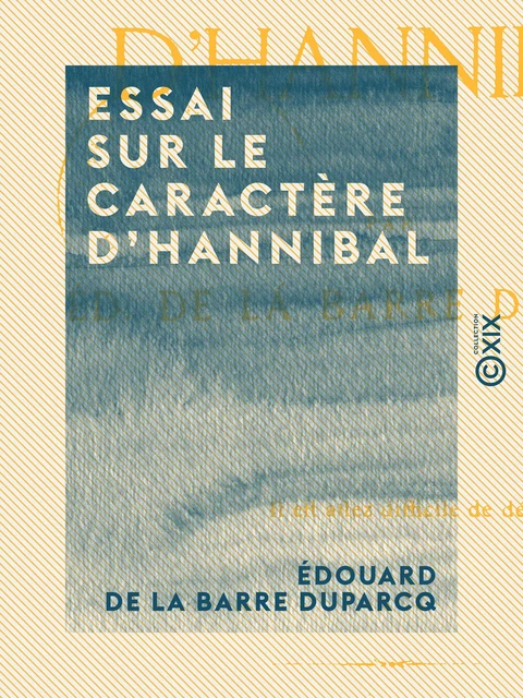 Essai sur le caractère d'Hannibal - Édouard de la Barre Duparcq - Collection XIX