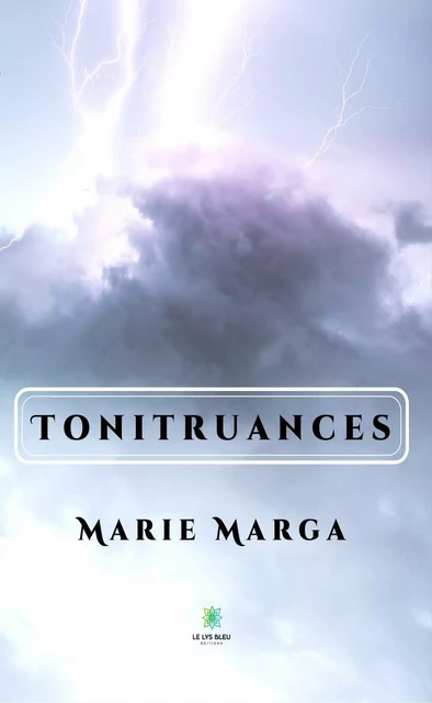 Tonitruances - Marie Marga - Le Lys Bleu Éditions