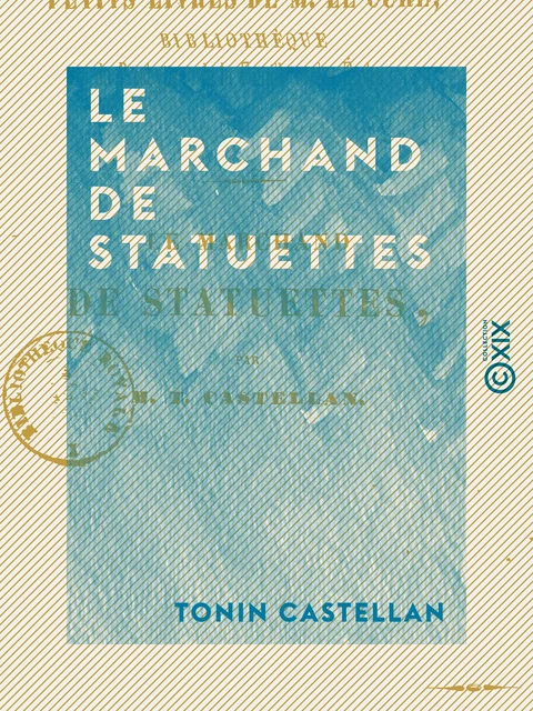 Le Marchand de statuettes - Tonin Castellan - Collection XIX