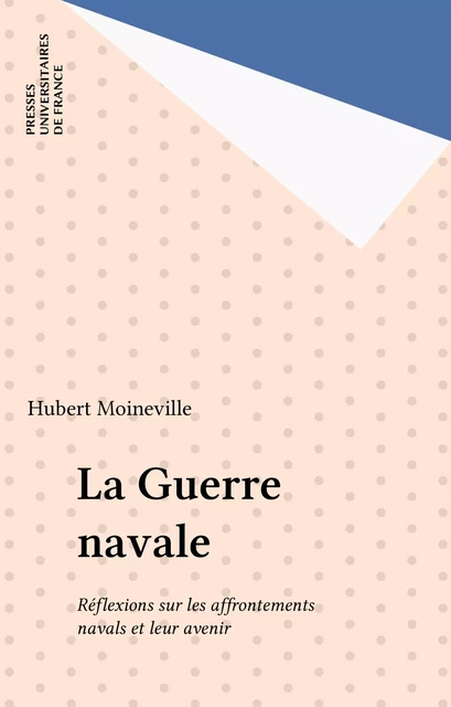 La Guerre navale - Hubert Moineville - Presses universitaires de France (réédition numérique FeniXX)