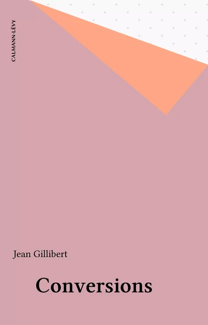 Conversions - Jean Gillibert - Calmann-Lévy (réédition numérique FeniXX)