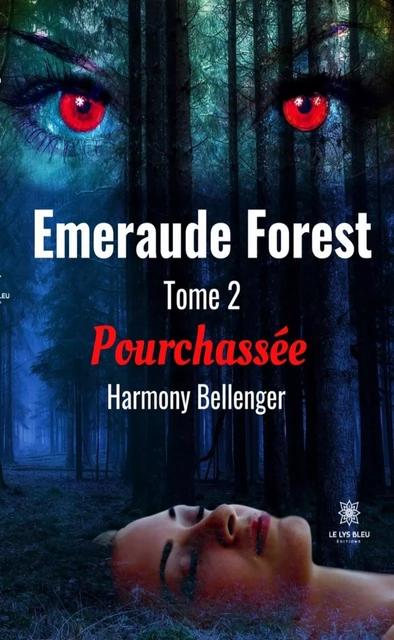 Emeraude Forest - Tome II - Harmony Bellenger - Le Lys Bleu Éditions