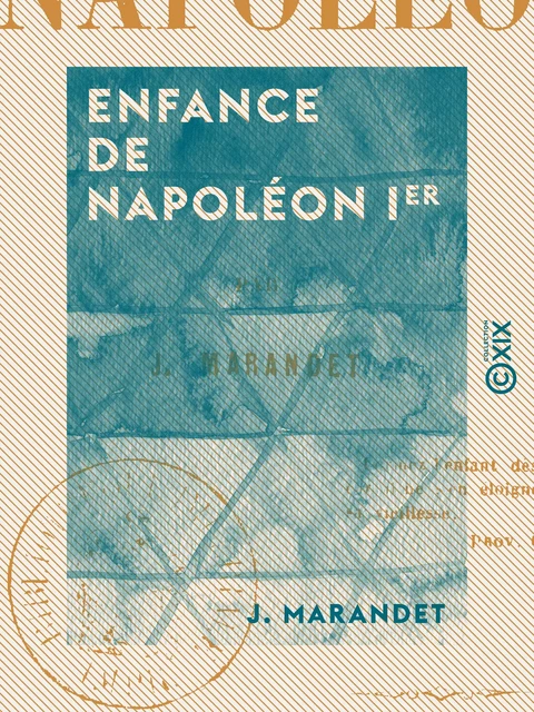 Enfance de Napoléon Ier - J. Marandet - Collection XIX