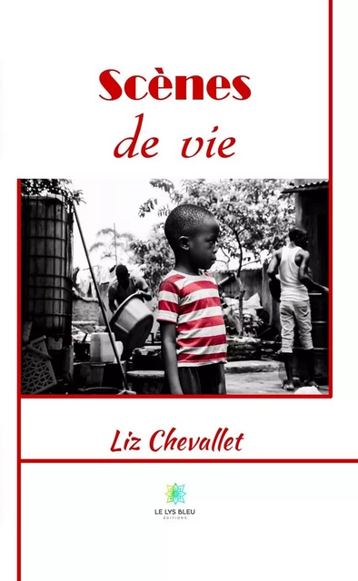 Scènes de vie - Liz Chevallet - Le Lys Bleu Éditions