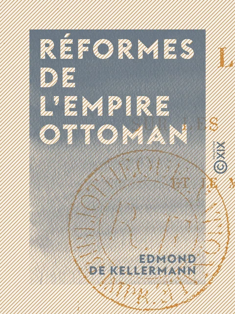 Réformes de l'Empire ottoman - Edmond de Kellermann - Collection XIX