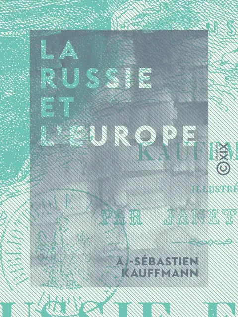 La Russie et l'Europe - Histoire de la guerre d'Orient - A.-Sébastien Kauffmann - Collection XIX