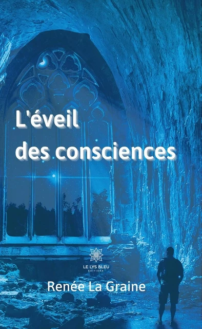 L’éveil des consciences - Renée La Graine - Le Lys Bleu Éditions