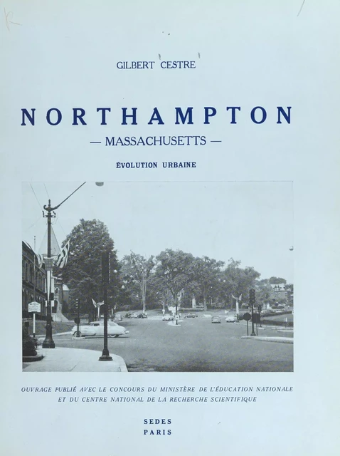 Northampton (Massachusetts), évolution urbaine... - Gilbert Cestre - (Sedes) réédition numérique FeniXX