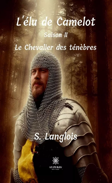 L'élu de Camelot - Saison 2 - Sébastien Langlois - Le Lys Bleu Éditions