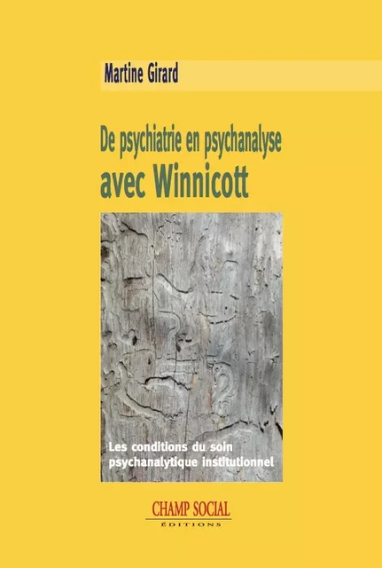 De psychiatrie en psychanalyse avec Winnicott - Martine Girard - Champ social Editions