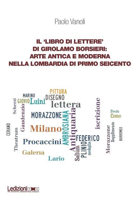 Il ‘Libro di lettere' di Girolamo Borsieri - Paolo Vanoli - Ledizioni