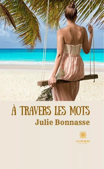 À travers les mots - Julie Bonnasse - Le Lys Bleu Éditions