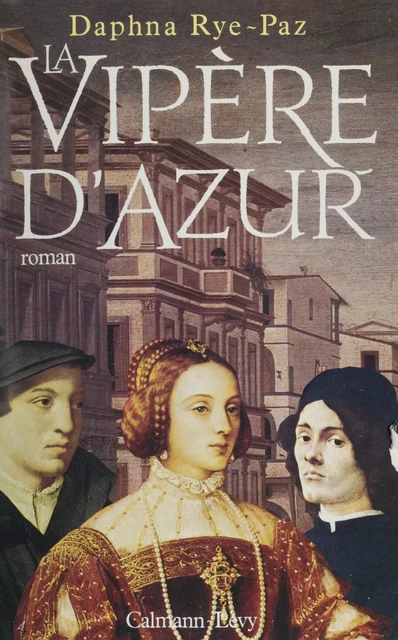 La Vipère d'azur - Daphna Rye-Paz - Calmann-Lévy (réédition numérique FeniXX)