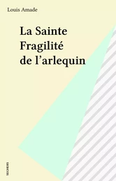 La Sainte Fragilité de l'arlequin