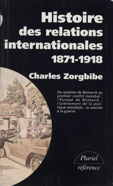 Histoire des relations internationales (1) - Charles Zorgbibe - Hachette Littératures (réédition numérique FeniXX)