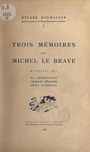 Trois mémoires sur Michel Le Brave - Alexandre Treize, Charles Göllner, Émile Turdeanu - (Presses universitaires de France) réédition numérique FeniXX