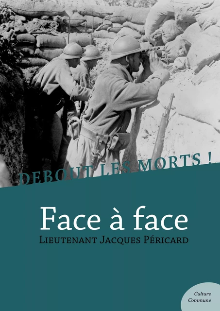 Debout les morts ! Face à face - Jacques Péricard - Culture commune