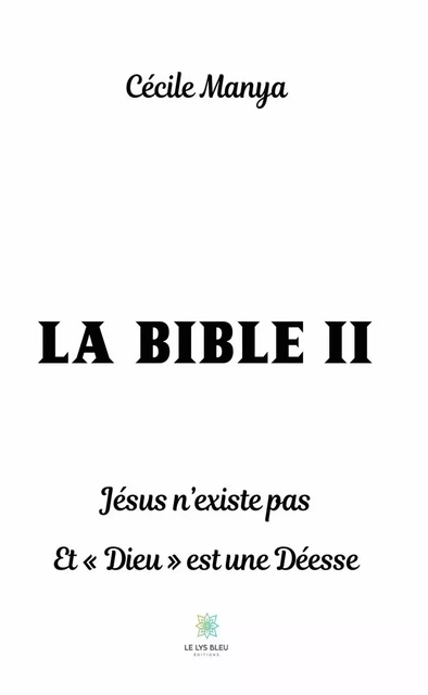 La Bible II - Cécile Manya - Le Lys Bleu Éditions