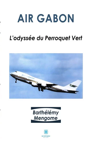 Air Gabon - Barthélémy Mengome - Le Lys Bleu Éditions