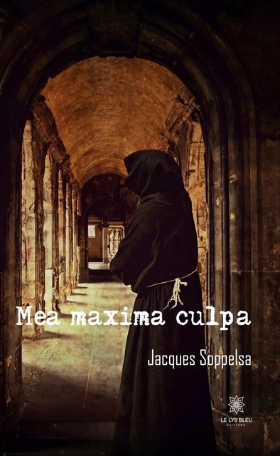 Mea maxima culpa - Jacques Soppelsa - Le Lys Bleu Éditions